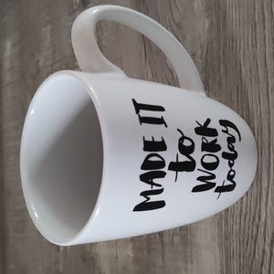 💫3/$15💫"Made it to work today” Mug ☕️
